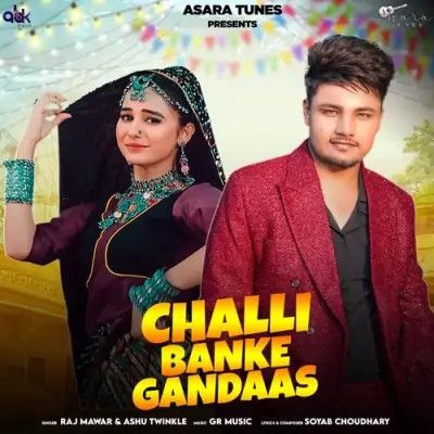 Challi Banke Gandaas Raj Mawar, Ashu Twinkle Mp3 Song Free Download