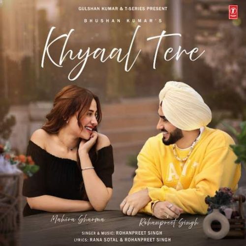 Khyaal Tere Rohanpreet Singh Mp3 Song Free Download