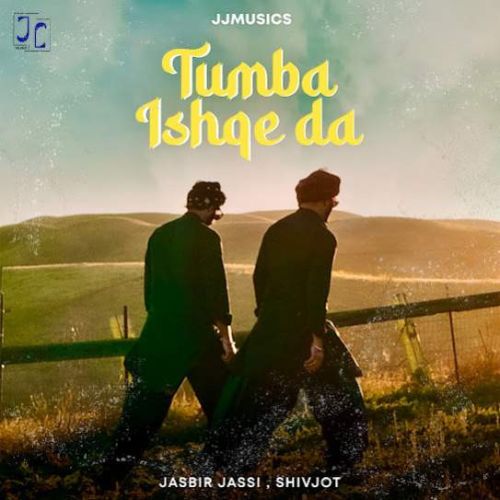 Tumba Ishqe Da Jasbir Jassi, Shivjot Mp3 Song Free Download