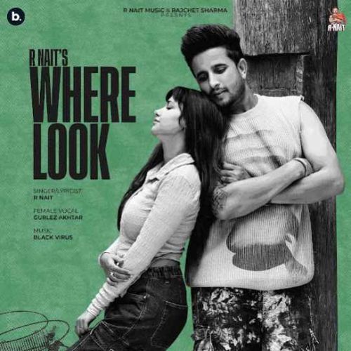 Where Look R. Nait Mp3 Song Free Download