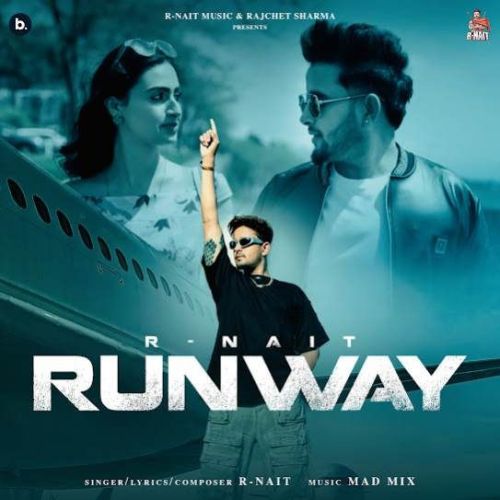 Runway R. Nait Mp3 Song Free Download