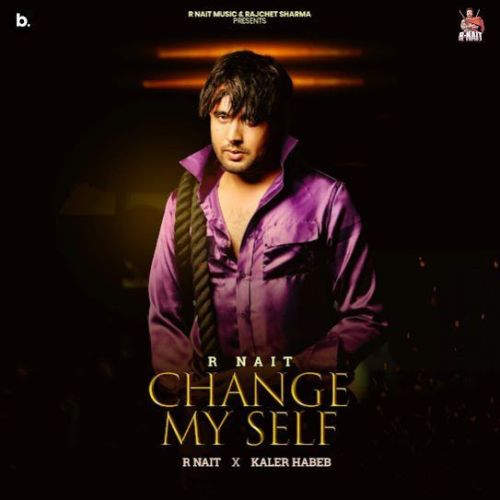 Change My Self R. Nait Mp3 Song Free Download