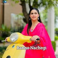 Banno Nachegi Swara Verma Mp3 Song Free Download