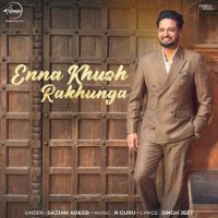 Enna Khush Rakhunga Sajjan Adeeb Mp3 Song Free Download