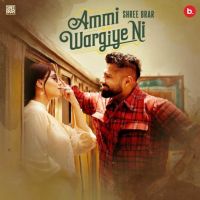 Ammi Wargiye Ni Shree Brar Mp3 Song Free Download