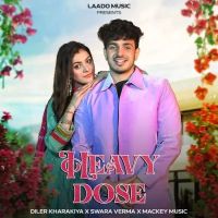 Heavy Dose Diler Kharkiya, Swara Verma Mp3 Song Free Download