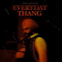 Everyday Thang Simu Dhillon Mp3 Song Free Download