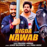 Bigda Nawab Masoom Sharma Mp3 Song Free Download
