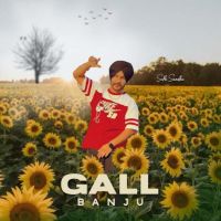 Gall Banju Sukh Sandhu Mp3 Song Free Download