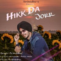 Hikk Da Jorr Arsh Sidhu Mp3 Song Free Download