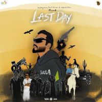 Last Day Dulla Mp3 Song Free Download