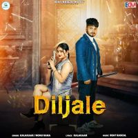 Diljale Kalakaar, Nonu Rana Mp3 Song Free Download