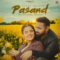 Pasand Shree Brar Mp3 Song Free Download