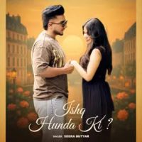Ishq Hunda Ki Seera Buttar Mp3 Song Free Download
