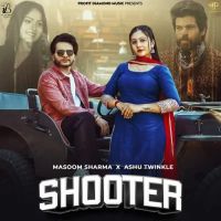 Shooter Masoom Sharma, Ashu Twinkle Mp3 Song Free Download