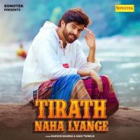 Tirath Naha Lyange Masoom Sharma, Ashu Twinkle Mp3 Song Free Download