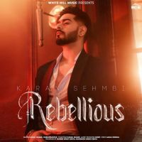 Rebellious Karan Sehmbi full album mp3 songs download