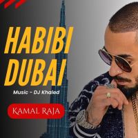 Habibi Dubai Kamal Raja Mp3 Song Free Download