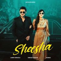 Sheesha Laddi Chhajla Mp3 Song Free Download