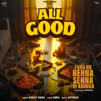 All Good Ranjit Bawa Mp3 Song Free Download