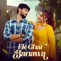 Ek Ghar Banawa Raj Mawar Mp3 Song Free Download