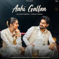 Aahi Gallan Kulshan Sandhu Mp3 Song Free Download