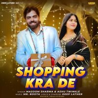 Shopping Karade Masoom Sharma, Ashu Twinkle Mp3 Song Free Download